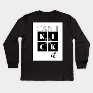 Can I kick it Kids Long Sleeve T-Shirt